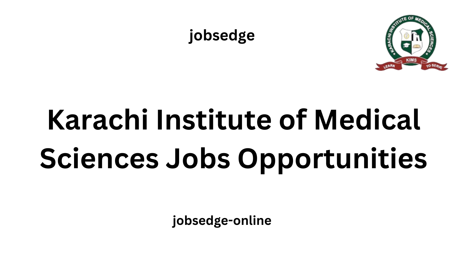 Karachi Institute of Medical Sciences Jobs Opportunities